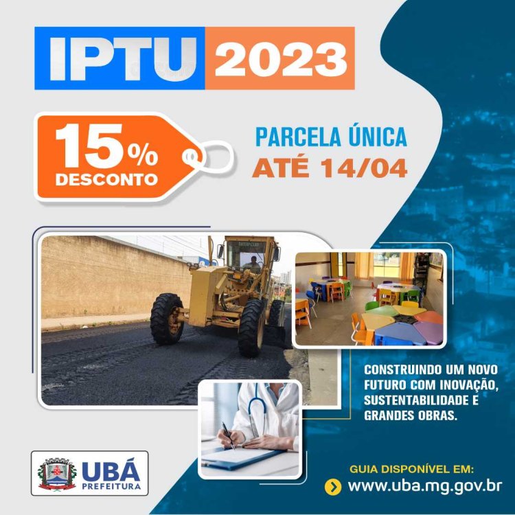 Ubaenses terão 15% de desconto no pagamento antecipado do IPTU 2023