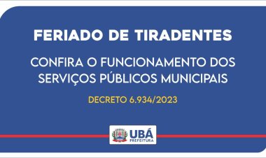 Tiradentes: Confira o funcionamento dos serviços públicos em Ubá