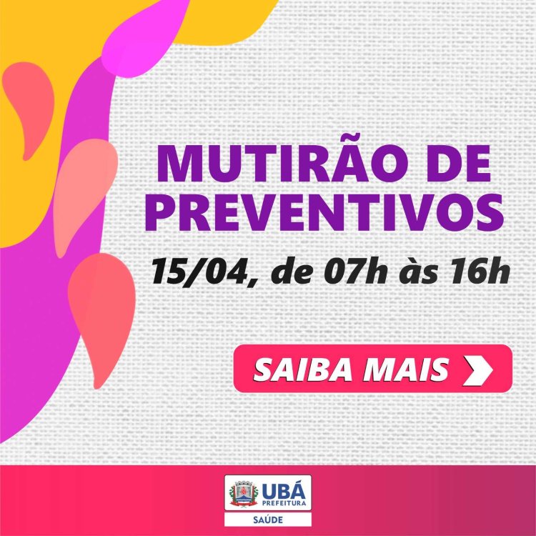Ubá: Saúde realiza mutirão de preventivos neste sábado, 15/04
