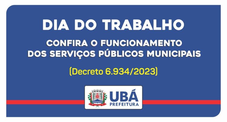 Dia do Trabalho: Confira o funcionamento dos serviços públicos em Ubá