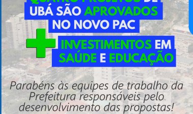Ubá tem 4 projetos aprovados no Novo PAC