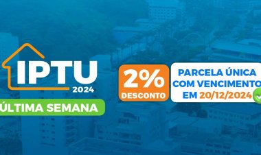 IPTU 2024: Última semana para pagamento com 2% de desconto
