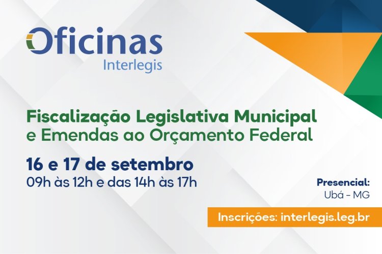 Câmara de Ubá recebe em setembro a oficina do Senado sobre Fiscalização Legislativa Municipal e Emendas ao Orçamento Federal